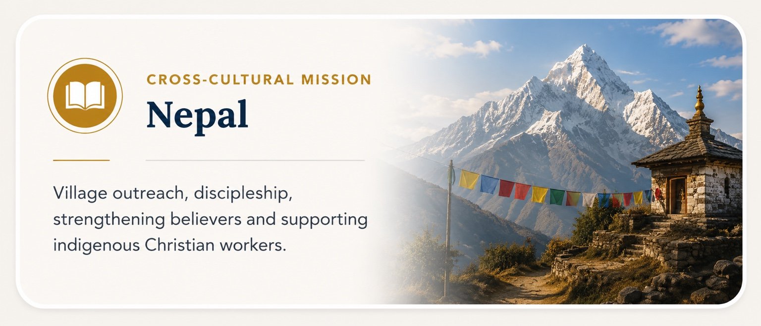 Nepal cross-cultural mission: village outreach, discipleship, strengthening believers and supporting indigenous Christian workers.